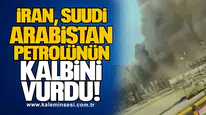 İran, Suudi Arabistan petrolünün kalbini vurdu!