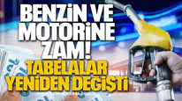 Benzin ve Motorine Zam: Tabelalar Yeniden Değişti