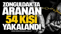 Zonguldak’ta Aranan 54 Kişi Yakalandı