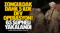 Zonguldak Dahil 5 İlde Dev Operasyon: 65 Şüpheli Yakalandı
