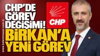 CHP’de Görev Değişimi! Birkan’a Yeni Görev
