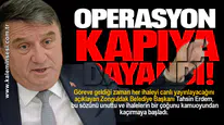 OPERASYON KAPIYA DAYANDI!