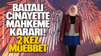 Baltalı Cinayette Mahkeme Kararı: 2 Kez Müebbet