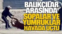Balıkçılar arasında sopalar ve yumruklar havada uçtu