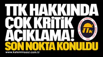 TTK hakkında çok kritik açıklama! Son nokta konuldu