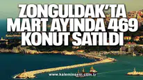 Zonguldak’ta Mart Ayında 469 Konut Satıldı