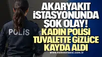 Akaryakıt İstasyonunda Şok Olay! Kadın Polisi Tuvalette Gizlice Kayda Aldı