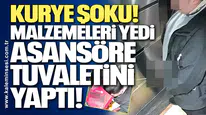 Kurye Şoku: Malzemeleri Yedi, Asansöre Tuvaletini Yaptı!