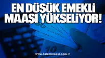 En düşük emekli maaşı yükseliyor!