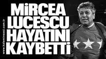 Mircea Lucescu hayatını kaybetti