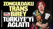 Zonguldaklı trans birey Türkiye’yi ağlattı