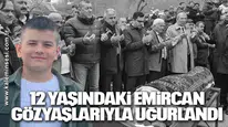 12 Yaşındaki Emircan Gözyaşlarıyla Uğurlandı