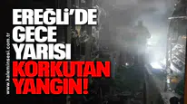 Ereğli’de Gece Yarısı Korkutan Yangın!