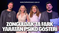 Zonguldak’ta Fark Yaratan Psiko Gösteri