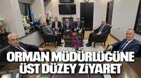 ORMAN MÜDÜRLÜĞÜNE ÜST DÜZEY ZİYARET