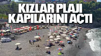 KIZLAR PLAJI KAPILARINI AÇTI