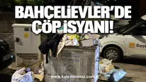 Bahçelievler’de çöp isyanı!