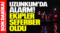 Uzunkum’da alarm! Ekipler seferber oldu
