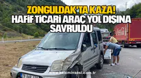 Zonguldak'ta Kaza! Hafif Ticari Araç Yol Dışına Savruldu