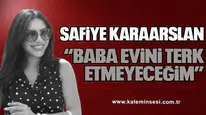KARAARSLAN "BABA EVİNİ TERK ETMEYECEĞİM"