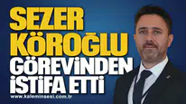 Sezer Köroğlu Görevinden İstifa Etti
