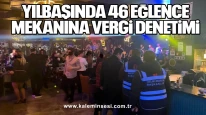 Yılbaşında 46 Eğlence Mekanına Vergi Denetimi