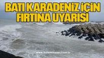 Batı Karadeniz için fırtına uyarısı