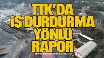 TTK’da iş durdurma yönlü rapor