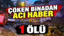 BİNA ENKAZINDAN ACI HABER : 1 ÖLÜ 2 YARALI