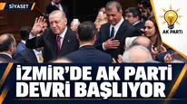 İZMİR'DE AK PARTİ DÖNEMİ BAŞLIYOR