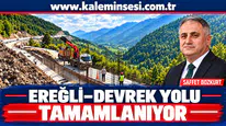 EREĞLİ-DEVREK YOLU TAMAMLANIYOR