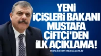 Yeni İçişleri Bakanı Mustafa Çiftçi'den ilk açıklama!