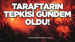 Taraftarın tepkisi gündem oldu!