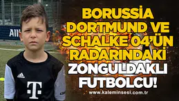 Borussia Dortmund ve Schalke 04’ün radarındaki Zonguldaklı futbolcu...