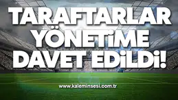 Taraftarlar yönetime davet edildi!
