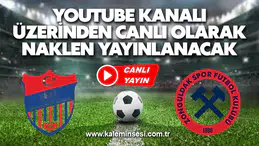 YouTube kanalı üzerinden canlı olarak naklen yayınlanacak