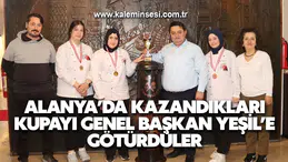 ALANYA’DA KAZANDIKLARI KUPAYI GENEL BAŞKAN YEŞİL’E GÖTÜRDÜLER