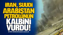 İran, Suudi Arabistan petrolünün kalbini vurdu!