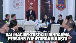 Vali Hacıbektaşoğlu jandarma personeliyle iftarda buluştu