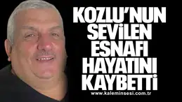 Kozlu’nun sevilen esnafı hayatını kaybetti