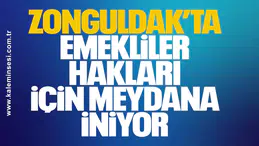Zonguldak’ta emekliler hakları için meydana iniyor