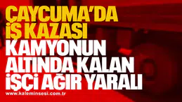 Çaycuma’da İş Kazası: Kamyonun Altında Kalan İşçi Ağır Yaralı