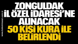 Zonguldak İl Özel İdaresi’ne Alınacak 50 Kişi Kura ile Belirlendi