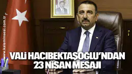 Vali Hacıbektaşoğlu’ndan 23 Nisan mesajı