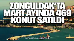 Zonguldak’ta Mart Ayında 469 Konut Satıldı