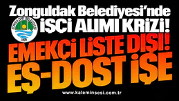 Zonguldak Belediyesi’nde İşçi alımı krizi! EMEKÇİ LİSTE DIŞI... EŞ-DOST İŞE