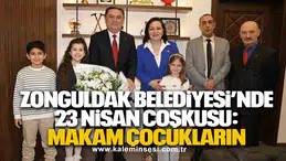 Zonguldak Belediyesi’nde 23 Nisan Coşkusu: Makam Çocukların