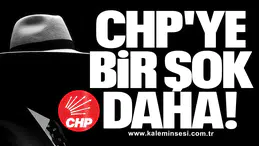 CHP'YE BİR ŞOK DAHA!