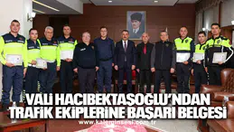 Vali Hacıbektaşoğlu’ndan trafik ekiplerine başarı belgesi