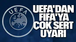UEFA'dan FIFA'ya çok sert uyarı